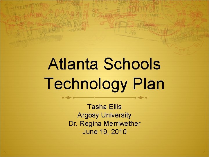 Atlanta Schools Technology Plan Tasha Ellis Argosy University Dr. Regina Merriwether June 19, 2010