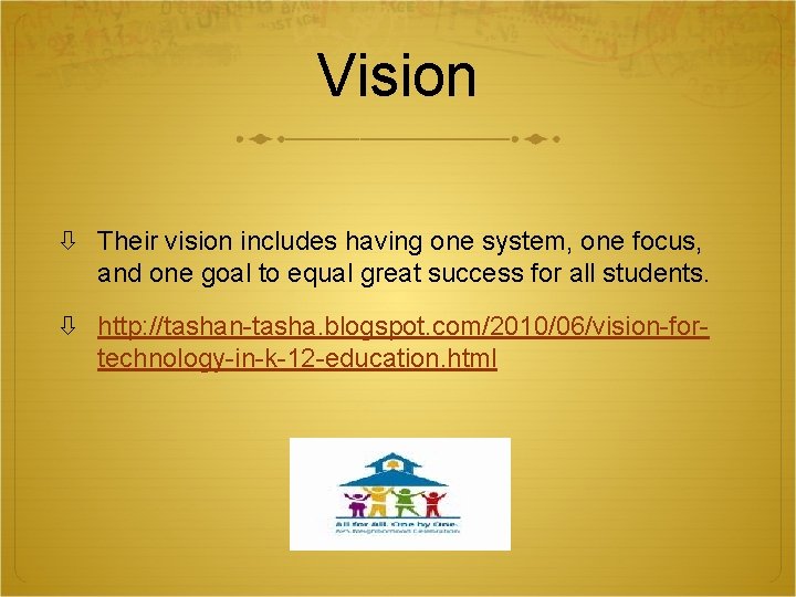 Vision Their vision includes having one system, one focus, and one goal to equal