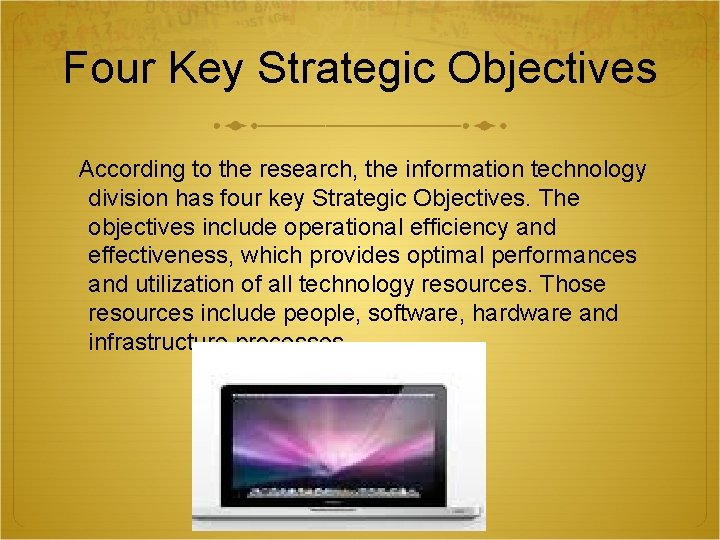 Four Key Strategic Objectives According to the research, the information technology division has four