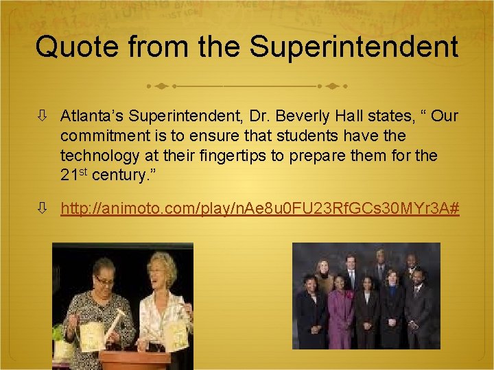 Quote from the Superintendent Atlanta’s Superintendent, Dr. Beverly Hall states, “ Our commitment is