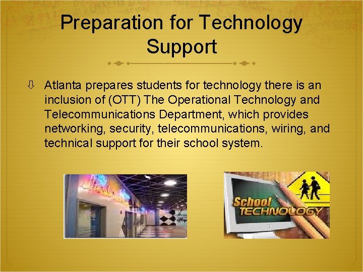 Preparation for Technology Support Atlanta prepares students for technology there is an inclusion of