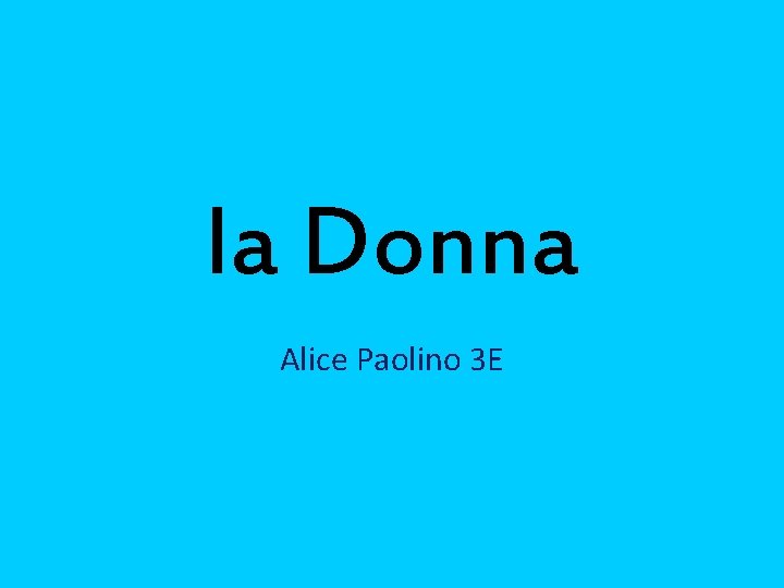 la Donna Alice Paolino 3 E 
