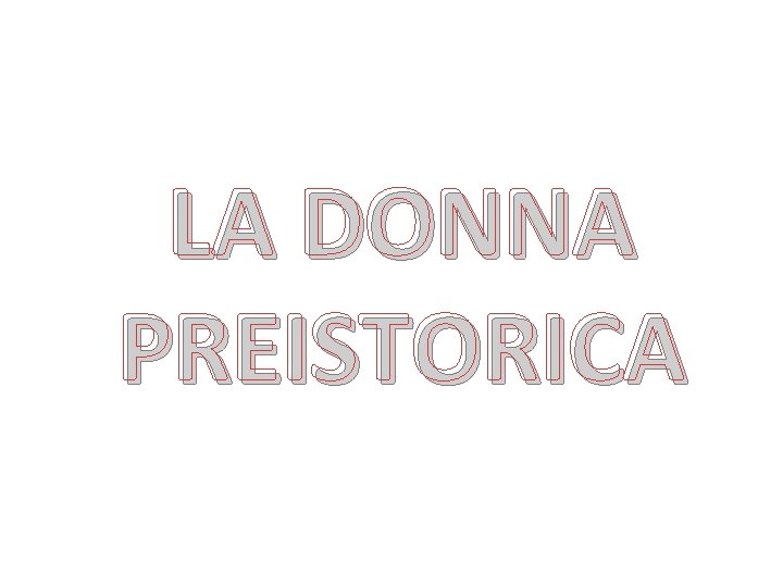 LA DONNA PREISTORICA 