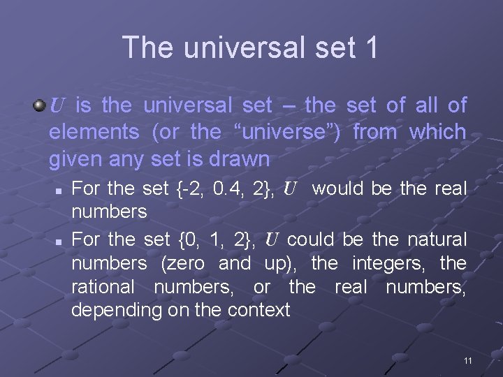The universal set 1 U is the universal set – the set of all