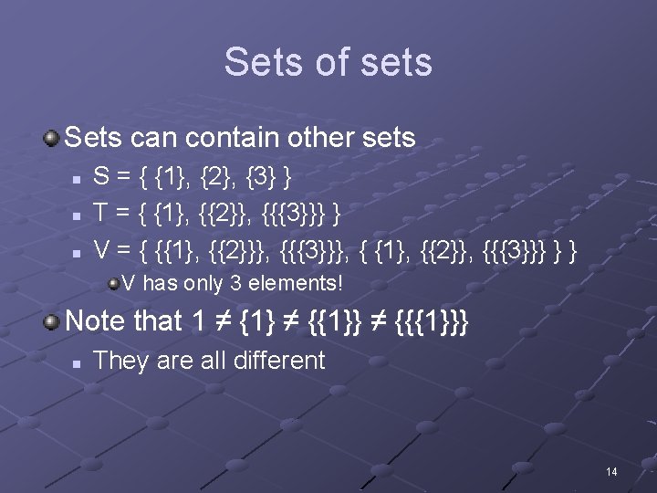 Sets of sets Sets can contain other sets n n n S = {