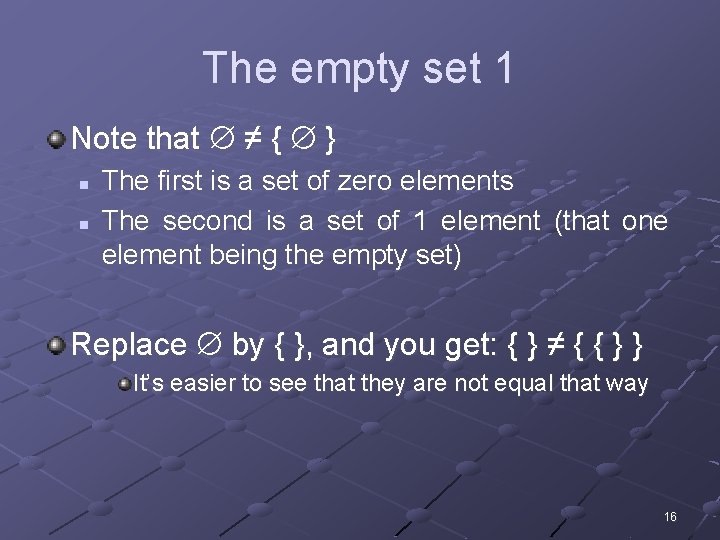 The empty set 1 Note that ≠ { } n n The first is