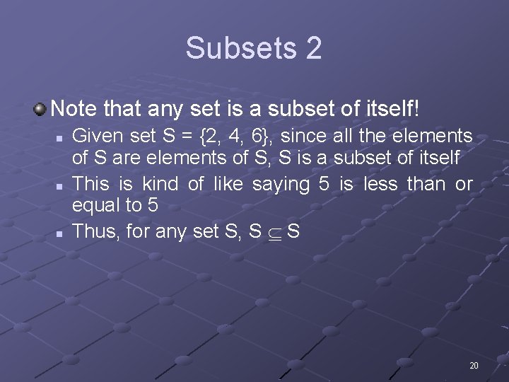 Subsets 2 Note that any set is a subset of itself! n n n