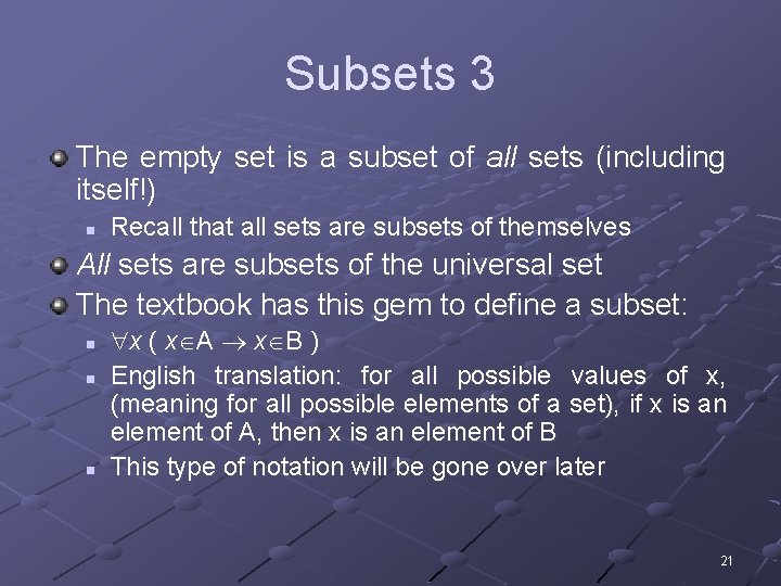 Subsets 3 The empty set is a subset of all sets (including itself!) n
