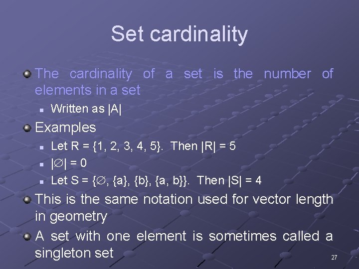 Set cardinality The cardinality of a set is the number of elements in a