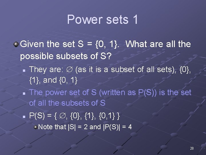 Power sets 1 Given the set S = {0, 1}. What are all the