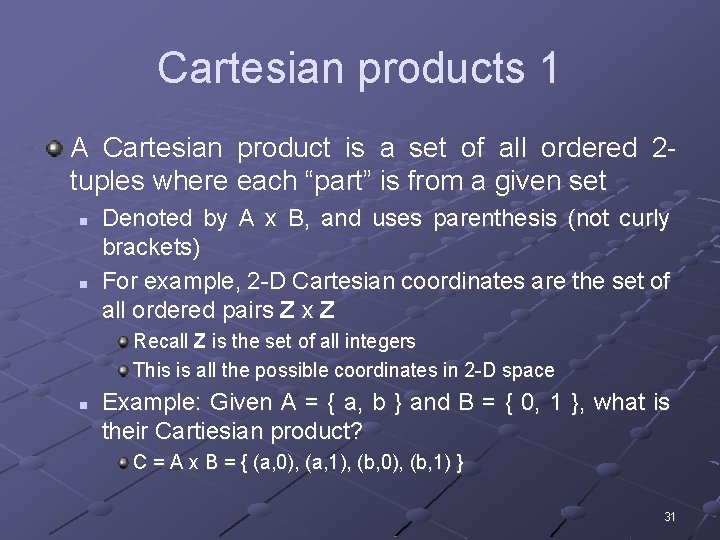 Cartesian products 1 A Cartesian product is a set of all ordered 2 tuples