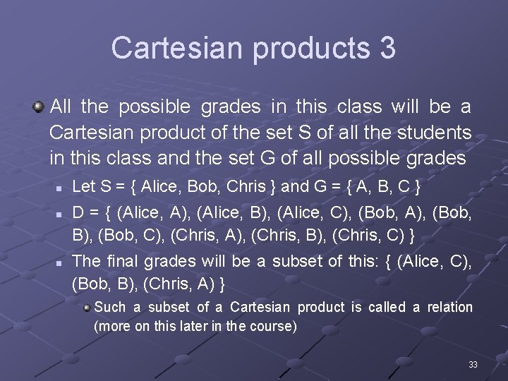 Cartesian products 3 All the possible grades in this class will be a Cartesian