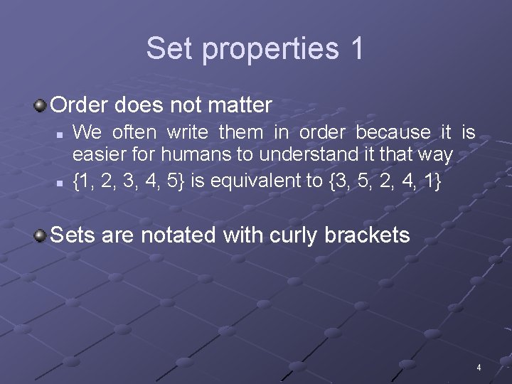 Set properties 1 Order does not matter n n We often write them in