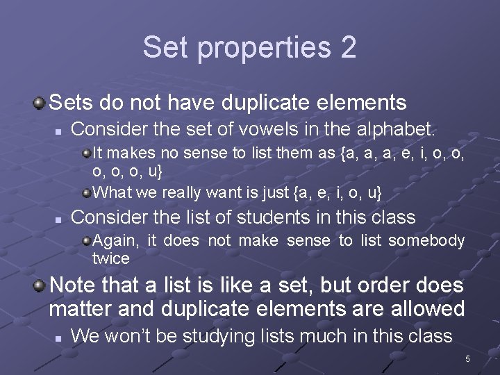 Set properties 2 Sets do not have duplicate elements n Consider the set of