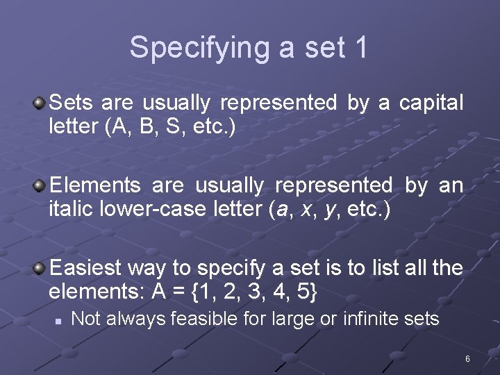 Specifying a set 1 Sets are usually represented by a capital letter (A, B,