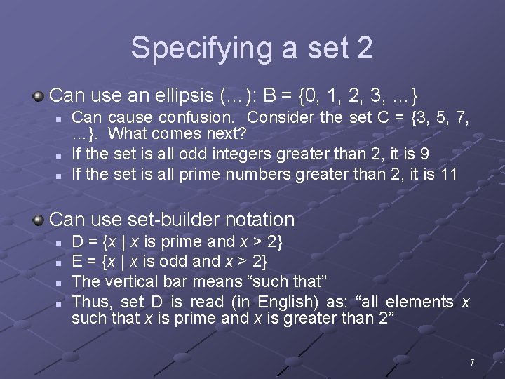 Specifying a set 2 Can use an ellipsis (…): B = {0, 1, 2,