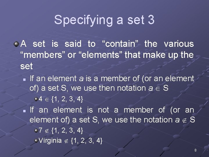 Specifying a set 3 A set is said to “contain” the various “members” or