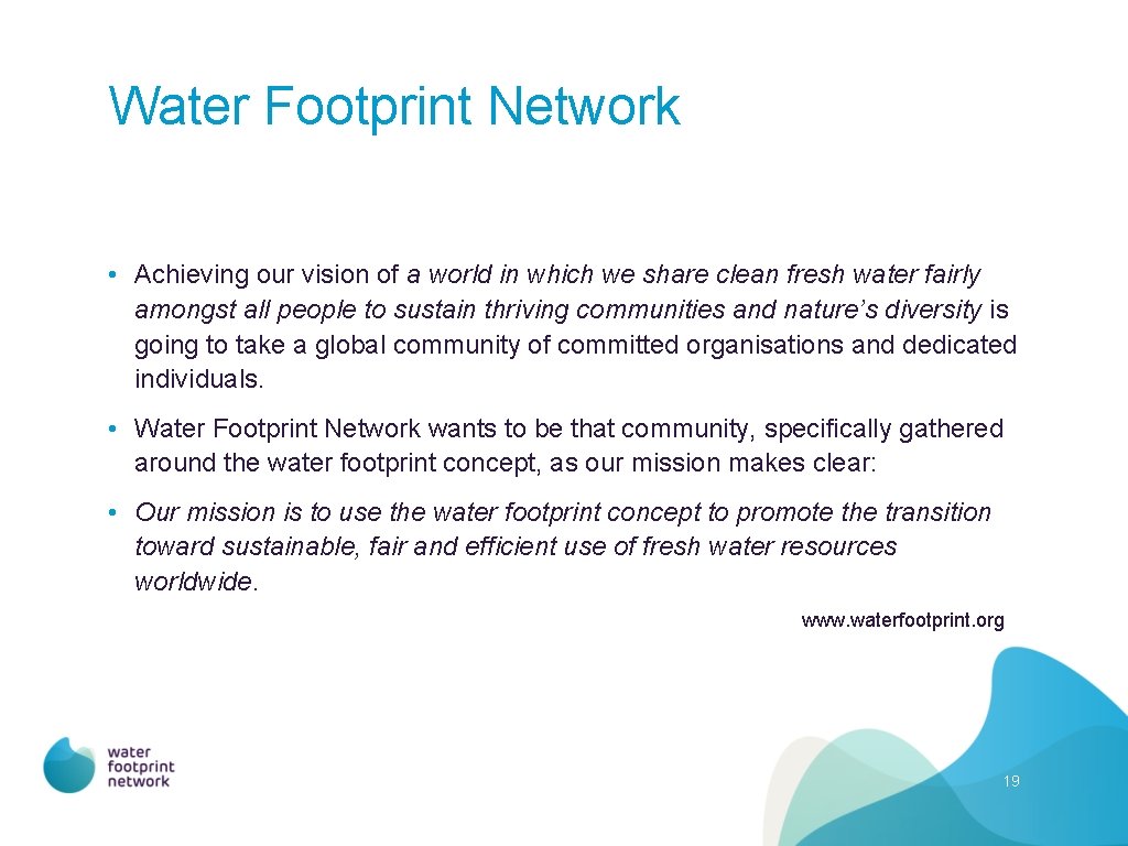 Water Footprint Network • Achieving our vision of a world in which we share