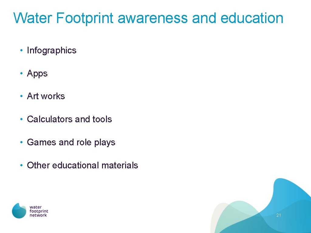 Water Footprint awareness and education • Infographics • Apps • Art works • Calculators