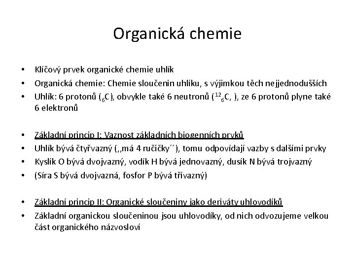 Organická chemie • • • Klíčový prvek organické chemie uhlík Organická chemie: Chemie sloučenin