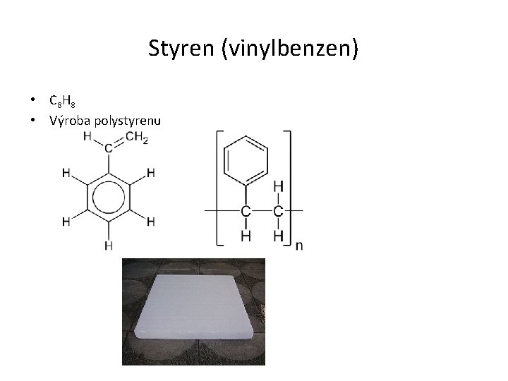 Styren (vinylbenzen) • C 8 H 8 • Výroba polystyrenu 