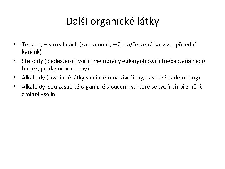 Další organické látky • Terpeny – v rostlinách (karotenoidy – žlutá/červená barviva, přírodní kaučuk)