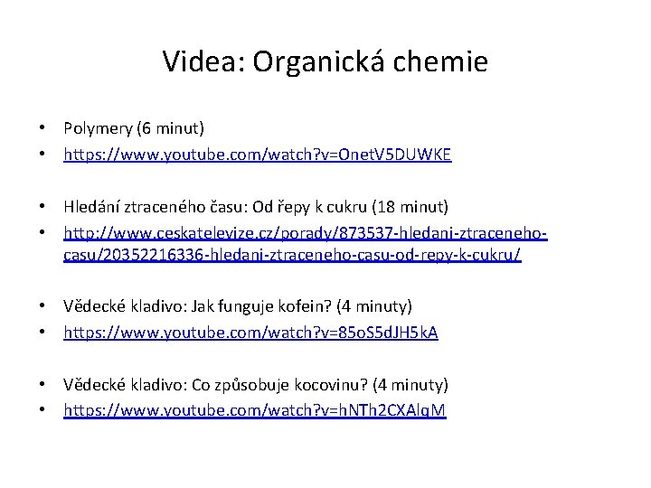 Videa: Organická chemie • Polymery (6 minut) • https: //www. youtube. com/watch? v=Onet. V