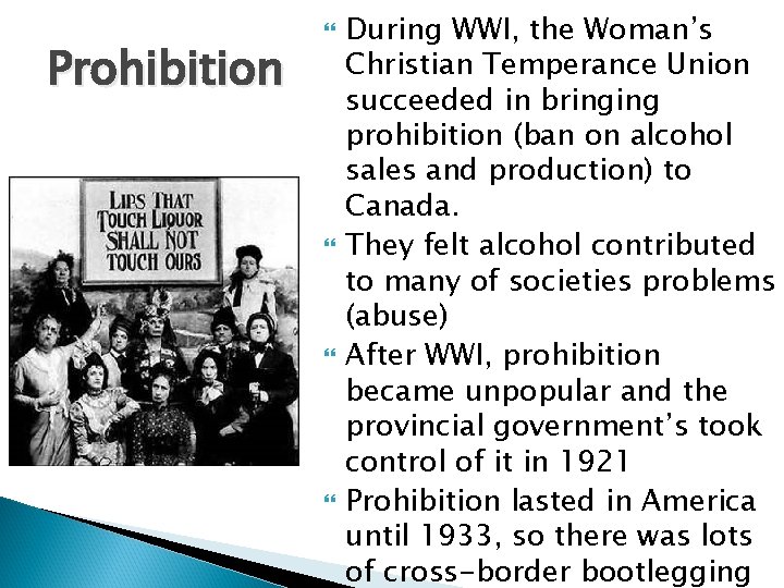 Prohibition During WWI, the Woman’s Christian Temperance Union succeeded in bringing prohibition (ban on Prohibition During WWI, the Woman’s Christian Temperance Union succeeded in bringing prohibition (ban on
