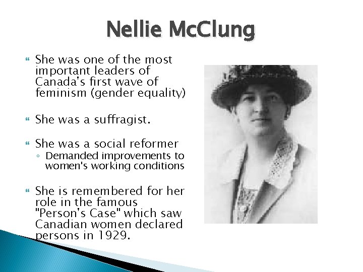 Nellie Mc. Clung She was one of the most important leaders of Canada's first Nellie Mc. Clung She was one of the most important leaders of Canada's first