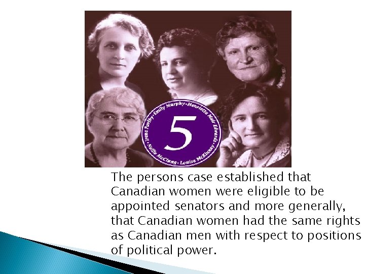 The persons case established that Canadian women were eligible to be appointed senators and The persons case established that Canadian women were eligible to be appointed senators and