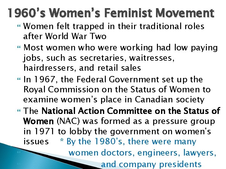 1960’s Women’s Feminist Movement Women felt trapped in their traditional roles after World War 1960’s Women’s Feminist Movement Women felt trapped in their traditional roles after World War