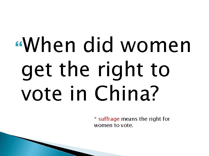 When did women get the right to vote in China? * suffrage means When did women get the right to vote in China? * suffrage means