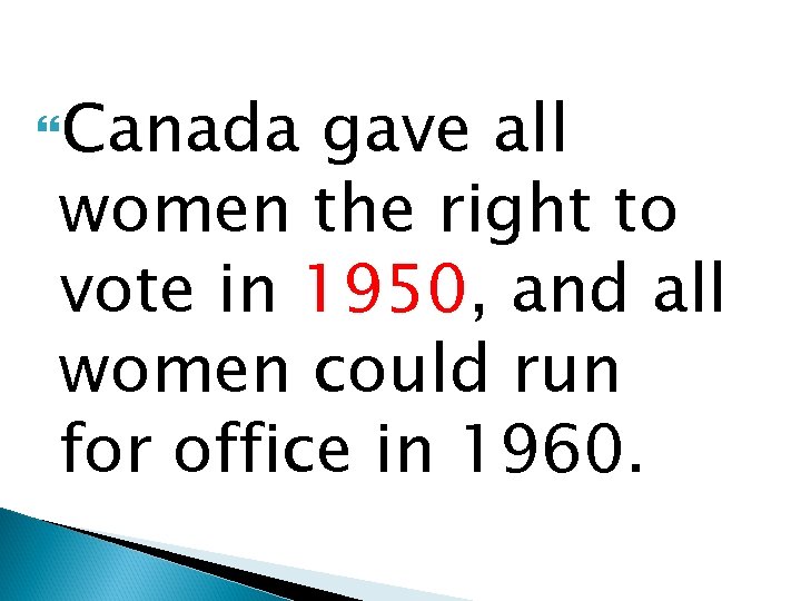 Canada gave all women the right to vote in 1950, and all women Canada gave all women the right to vote in 1950, and all women