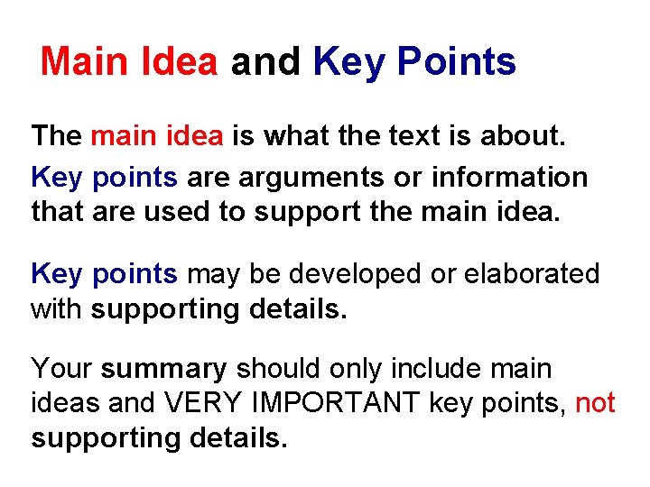 Main Idea and Key Points The main idea is what the text is about.