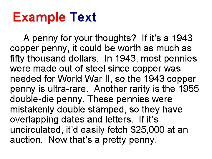 Example Text A penny for your thoughts? If it’s a 1943 copper penny, it