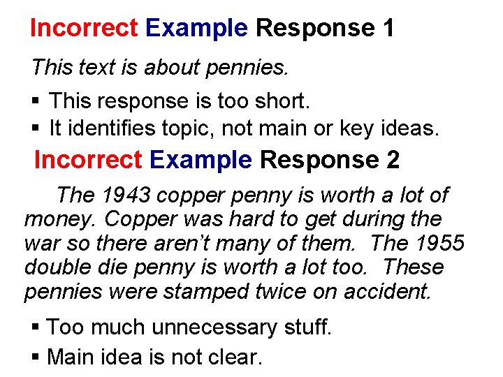 Incorrect Example Response 1 This text is about pennies. § This response is too