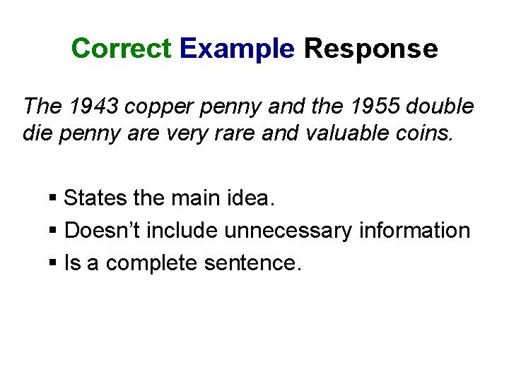 Correct Example Response The 1943 copper penny and the 1955 double die penny are