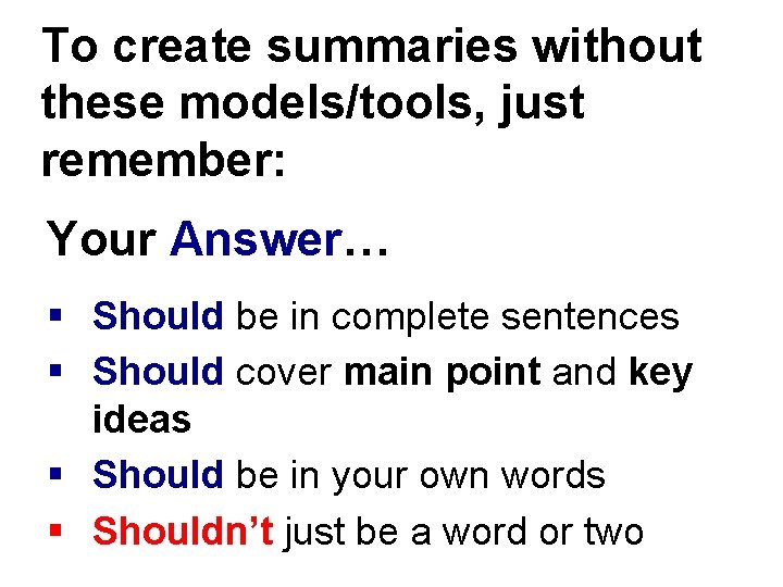 To create summaries without these models/tools, just remember: Your Answer… § Should be in