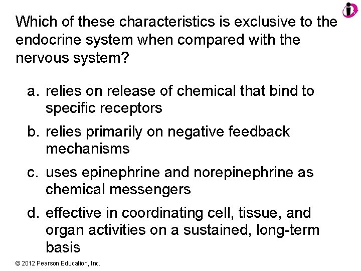 Which of these characteristics is exclusive to the endocrine system when compared with the