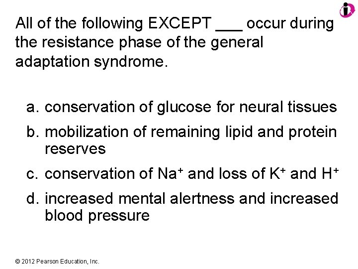 All of the following EXCEPT ___ occur during the resistance phase of the general