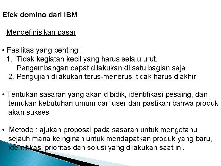 Efek domino dari IBM Mendefinisikan pasar • Fasilitas yang penting : 1. Tidak kegiatan