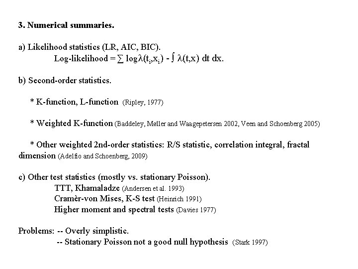 3. Numerical summaries. a) Likelihood statistics (LR, AIC, BIC). Log-likelihood = ∑ logl(ti, xi)