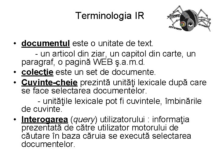 Terminologia IR • documentul este o unitate de text. - un articol din ziar,