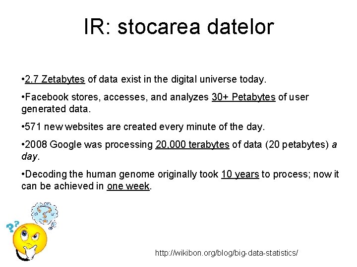 IR: stocarea datelor • 2. 7 Zetabytes of data exist in the digital universe