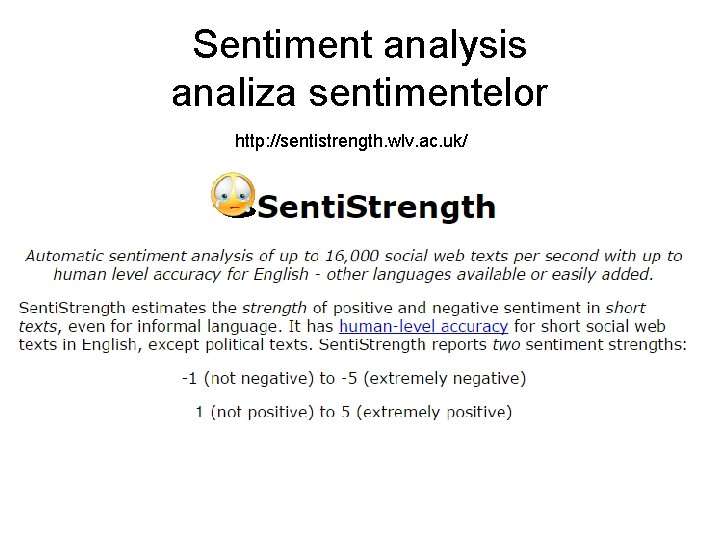 Sentiment analysis analiza sentimentelor http: //sentistrength. wlv. ac. uk/ 