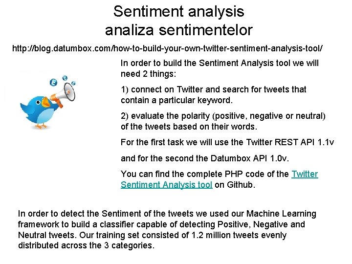 Sentiment analysis analiza sentimentelor http: //blog. datumbox. com/how-to-build-your-own-twitter-sentiment-analysis-tool/ In order to build the Sentiment