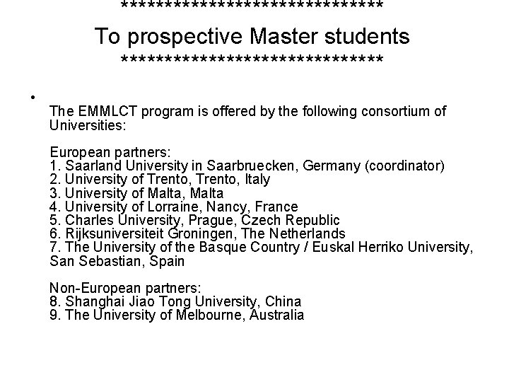 *************** To prospective Master students *************** • The EMMLCT program is offered by the