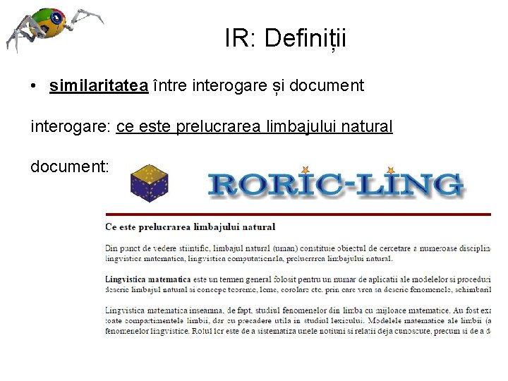 IR: Definiții • similaritatea între interogare și document interogare: ce este prelucrarea limbajului natural
