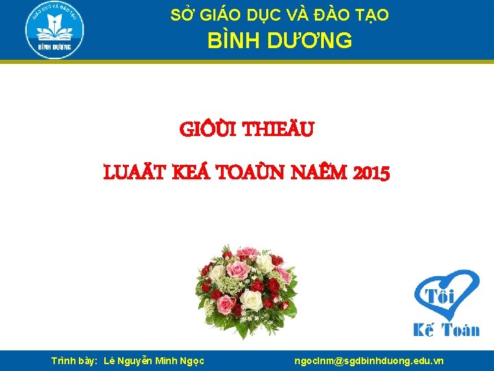 SỞ GIÁO DỤC VÀ ĐÀO TẠO BÌNH DƯƠNG GIÔÙI THIEÄU LUAÄT KEÁ TOAÙN NAÊM