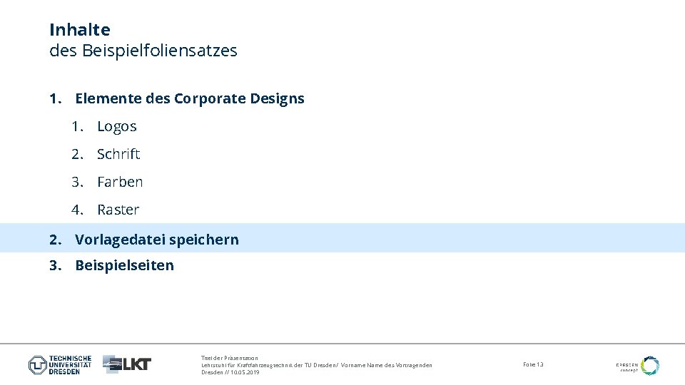 Inhalte des Beispielfoliensatzes 1. Elemente des Corporate Designs 1. Logos 2. Schrift 3. Farben